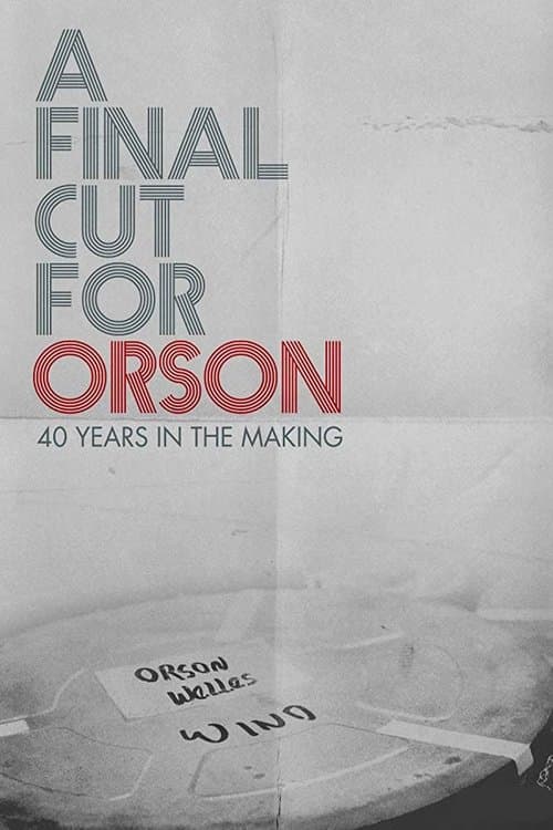 Orson Welles'in Son Filminin 40 Yıllık Yapım Aşaması